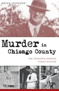 Murder in Chisago County: The Unsolved Johnson Family Mystery (True Crime)