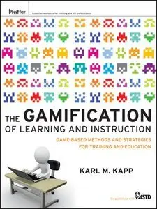 The Gamification of Learning and Instruction: Game-based Methods and Strategies for Training and Education (Repost)