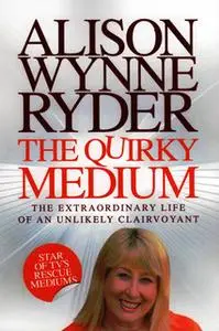 «The Quirky Medium» by Alison Wynne-Ryder