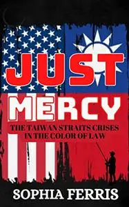 JUST MERCY: The Taiwan Straits Crises in the Color of Law