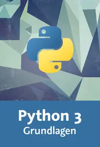  Python 3 – Grundlagen Syntax, Datentypen, OOP, Modularisierung und GUI-Anwendungen für Einsteiger