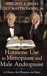Hormone Use in Menopause and Male Andropause:  A Choice for Women and Men