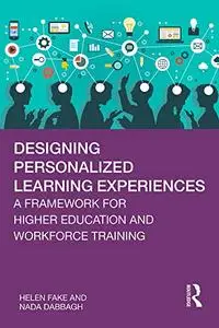 Designing Personalized Learning Experiences: A Framework for Higher Education and Workforce Training