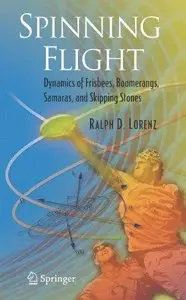 Spinning Flight: Dynamics of Frisbees, Boomerangs, Samaras, and Skipping Stones 