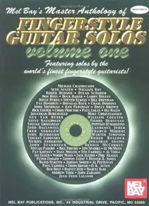 Mel Bay's Master Anthology of Fingerstyle Guitar Solos Vol. 1: Featuring Solos by the World's Finest Fingerstyle Guitarists!