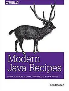 Modern Java Recipes: Simple Solutions to Difficult Problems in Java 8 and 9