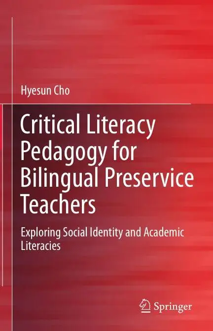 Critical Literacy Pedagogy for Bilingual Preservice Teachers: Exploring Social Identity and Academic Literacies