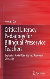 Critical Literacy Pedagogy for Bilingual Preservice Teachers: Exploring Social Identity and Academic Literacies