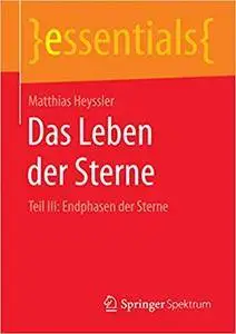 Das Leben der Sterne: Teil III: Endphasen der Sterne (Repost)