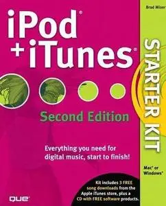 iPod and iTunes Starter Kit (2nd Edition) by  Brad Miser, Tim Robertson
