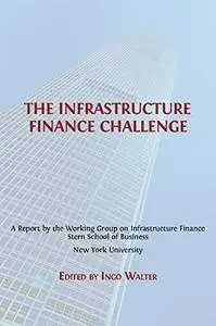 The Infrastructure Finance Challenge (Open Report Series Book 3)