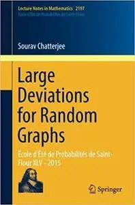 Large Deviations for Random Graphs: École d'Été de Probabilités de Saint-Flour XLV - 2015