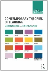 Contemporary Theories of Learning: Learning Theorists ... In Their Own Words