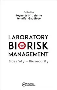 Laboratory Biorisk Management: Biosafety and Biosecurity