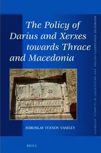 The Policy of Darius and Xerxes Towards Thrace and Macedonia