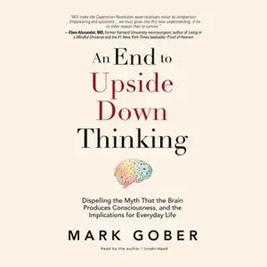 «An End to Upside Down Thinking» by Mark Gober