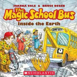 «The Magic School Bus - Inside the Earth» by Joanna Cole,Bruce Degen