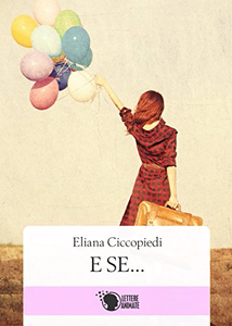 E se... - Eliana Ciccopiedi