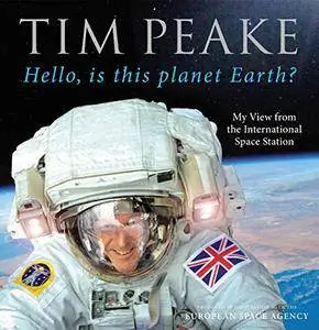 Hello, is this planet Earth?: My View from the International Space Station