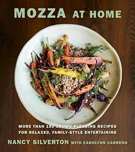 Mozza at Home: More than 150 Crowd-Pleasing Recipes for Relaxed, Family-Style Entertaining: A Cookbook (Repost)