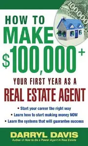 Darryl Davis- How to Make $100,000+ Your First Year as a Real Estate Agent
