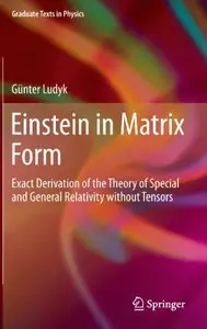 Einstein in Matrix Form: Exact Derivation of the Theory of Special and General Relativity without Tensors (repost)