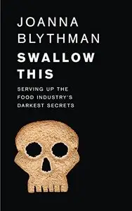 Swallow This: Serving Up the Food Industry's Darkest Secrets (Repost)