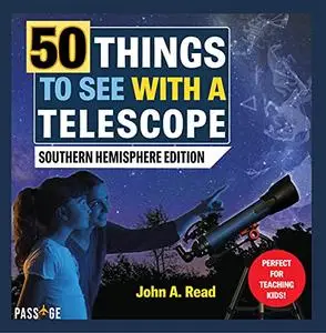 50 Things to See with a Telescope: Southern Hemisphere Edition