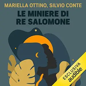 «Le miniere di re Salomon» by Henry Rider Haggard, Mariella Ottino, Silvio Conte