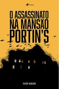 «O assassinato na mansão Portin's» by Felipe Ribeiro