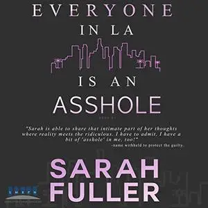 Everyone in LA Is an Asshole [Audiobook]
