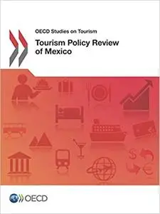 OECD Studies on Tourism Tourism Policy Review of Mexico (Repost)