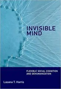 Invisible Mind: Flexible Social Cognition and Dehumanization