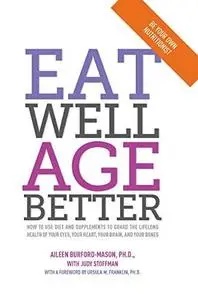 Eat Well, Age Better: How to use diet and supplements to guard the lifelong health of your eyes, your heart (repost)