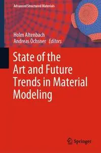 State of the Art and Future Trends in Material Modeling (Repost)