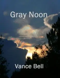 «Gray Noon» by Vance Bell