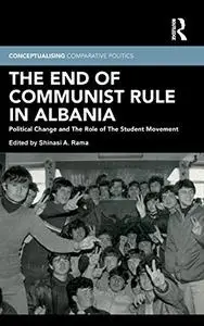 The End of Communist Rule in Albania: Political Change and The Role of The Student Movement