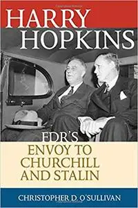 Harry Hopkins: FDR's Envoy to Churchill and Stalin