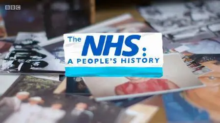 BBC - The NHS: A People's History (2018)