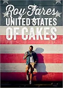 United States of Cakes: Tasty Traditional American Cakes, Cookies, Pies, and Baked Goods