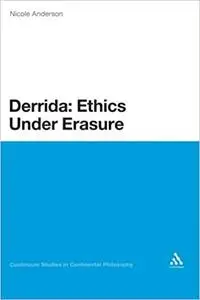 Derrida: Ethics Under Erasure