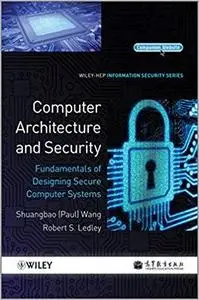 Computer Architecture and Security: Fundamentals of Designing Secure Computer Systems [Repost]