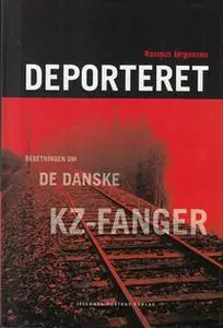 «Deporteret - beretningen om de danske kz-fanger» by Rasmus Jørgensen