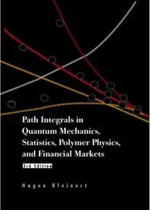 Path Integrals in Quantum Mechanics, Statistics, and Polymer Physics, and Financial Markets (3rd Edition) [Repost]