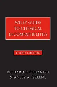 Wiley Guide to Chemical Incompatibilities, 3rd Edition