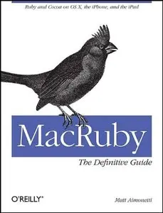 MacRuby: The Definitive Guide: Ruby and Cocoa on OS X (Repost)