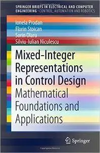Mixed-Integer Representations in Control Design: Mathematical Foundations and Applications