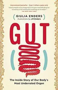 Gut: The Inside Story of Our Body's Most Underrated Organ