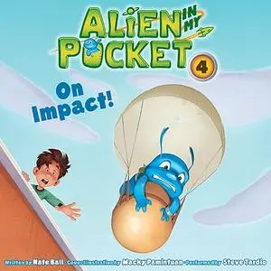 «Alien in My Pocket #4: On Impact!» by Nate Ball