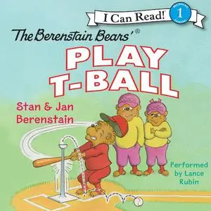 «The Berenstain Bears Play T-Ball» by Jan Berenstain, Stan Berenstain